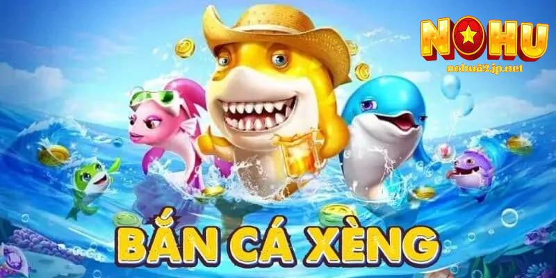 Bắn cá xèng nohu