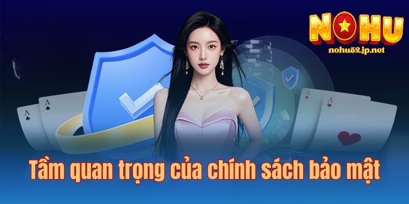Chính Sách Bảo Mật Tầm quan trọng của chính sách bảo mật nohu